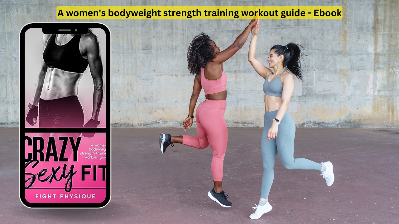 Crazy Sexy Fit: A women’s bodyweight strength training workout guide